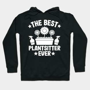 The Best Plantsitter Ever Houseplants Funny Gardening Gift Gardener Hoodie